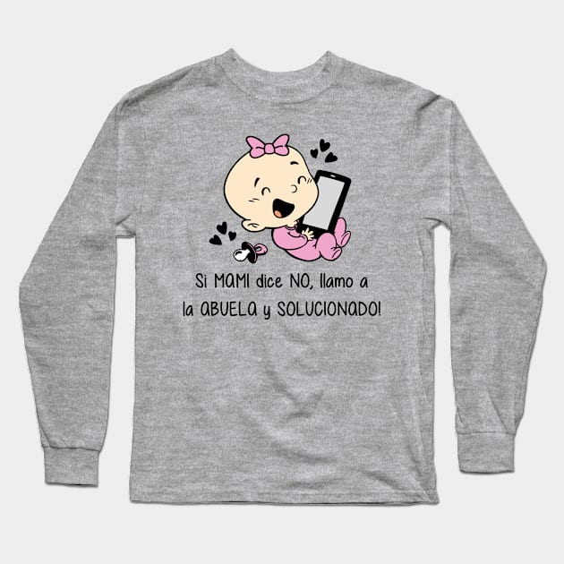 Si mami dice no, llamo a la abuela y solucionado (versión niña). Long Sleeve T-Shirt by Yolanda84